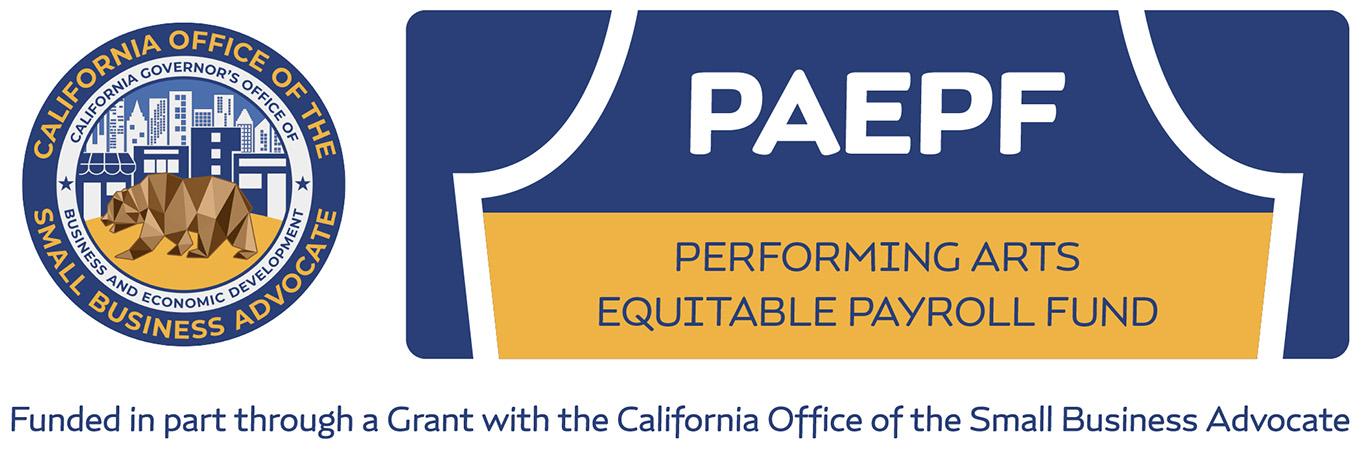 PAEPF Performing Arts Equitable Payroll Fund - Funded in part through a Grant with the California Office of the Small Business Advocate